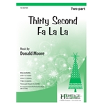 Thirty Second Fa La La