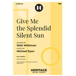 Give Me the Splendid Silent Sun