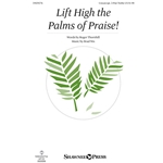 Lift High the Palms of Praise!