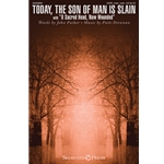 Today, the Son of Man Is Slain