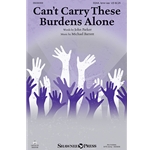 Can't Carry These Burdens Alone