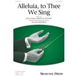 Alleluia, to Thee We Sing