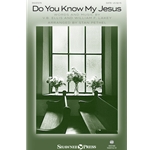 Do You Know My Jesus