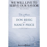 We Will Live to Serve Our Savior