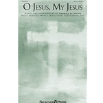 O Jesus, My Jesus
