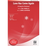 Love Has Come Again<br>(A Song for Christmas)