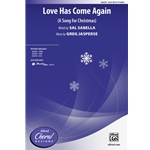 Love Has Come Again<br>(A Song for Christmas)