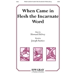 When Came in Flesh the Incarnate Word
