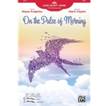 On the Pulse of Morning<br>from <i>Like Dust I Rise<br>(A Choral Song Cycle)</i>