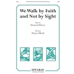 We Walk by Faith and Not by Sight