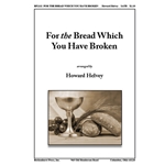For the Bread Which You Have Broken