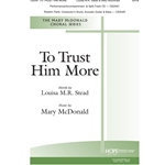 To Trust Him More