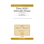 Then Will I Jehovah's Praise<br>(from Occasional Oratorio)