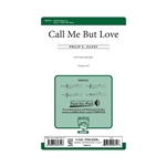 Call Me But Love
