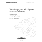 Vos dergeystu mir di yorn<br>(Why Do You Pester Me)