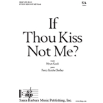 If Thou Kiss Not Me?
