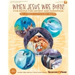 When Jesus Was Born!<br>Five Songs for Advent and Christmas