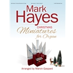 Mark Hayes Christmas Miniatures for Organ