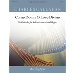 Come Down, O Love Divine: Six Preludes for Solo Instrument and Organ