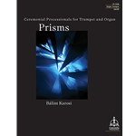 Prisms: Ceremonial Processionals for Trumpet and Organ