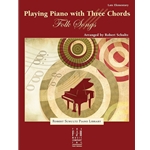 Playing Piano with Three Chords: Folk Songs