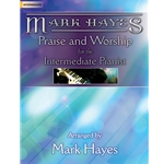 Mark Hayes: Praise and Worship for the Intermediate Pianist