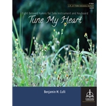 Tune My Heart: Eight Beloved Hymns for Solo Instrument and Keyboard