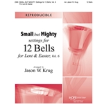 Small But Mighty Settings for 12 Bells for Lent and Easter, Volume 6
