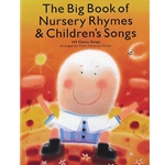 The Big Book of Nursery Rhymes and Children's Songs