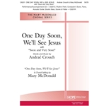 One Day Soon, We'll See Jesus<br>with Soon and Very Soon