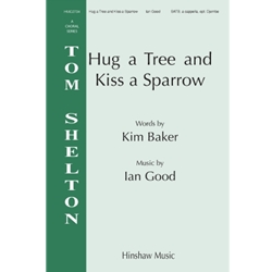 Hug a Tree and Kiss a Sparrow
