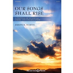 Our Songs Shall Rise<br>(A Festival of Hymns for Choir and Congregation)