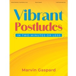 Vibrant Postludes In Two Minutes or Less