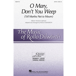 O Mary, Don't You Weep (Tell Martha Not to Mourn)