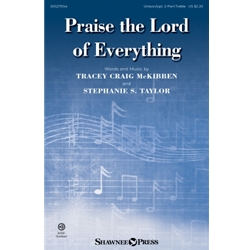 Praise the Lord of Everything -Unison/2-Part Treble