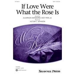 If Love Were What the Rose Is
