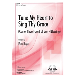 Tune My Heart to Sing Thy Grace<br>(Come, Thou Fount of Every Blessing)
