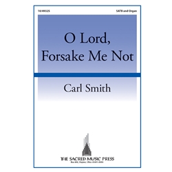 O Lord, Forsake Me Not