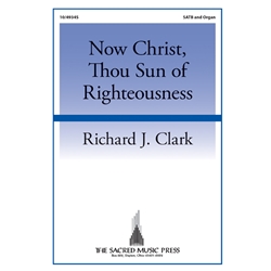 Now Christ, Thou Sun of Righteousness