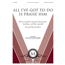 All I've Got to Do Is Praise Him