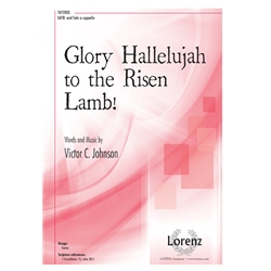 Glory Hallelujah to the Risen Lamb!