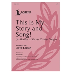 This Is My Story and Song!<br>(A Medley of Fanny Crosby Songs)