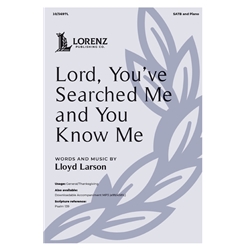 Lord, You've Searched Me and You Know Me