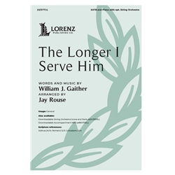 The Longer I Serve Him