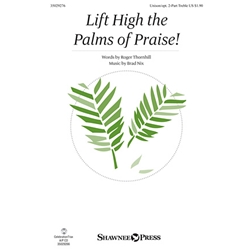 Lift High the Palms of Praise!