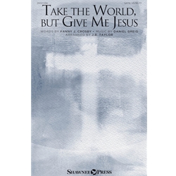Take the World, but Give Me Jesus