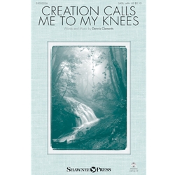 Creation Calls Me to My Knees