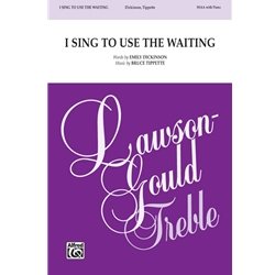 I Sing to Use the Waiting