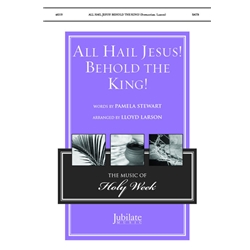 All Hail Jesus! Behold the King!