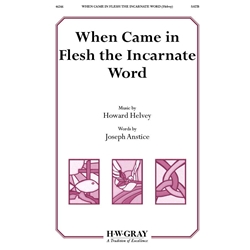 When Came in Flesh the Incarnate Word